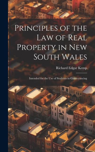 Principles of the Law of Real Property in New South Wales: Intended for the Use of Students in Conveyancing