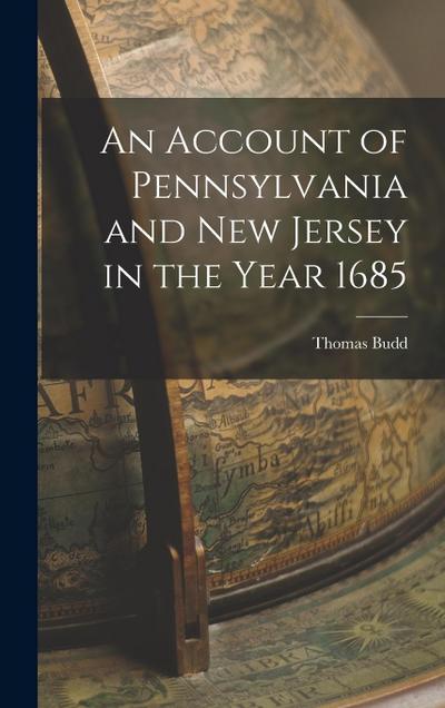 An Account of Pennsylvania and New Jersey in the Year 1685