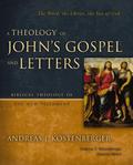 A Theology of John’s Gospel and Letters