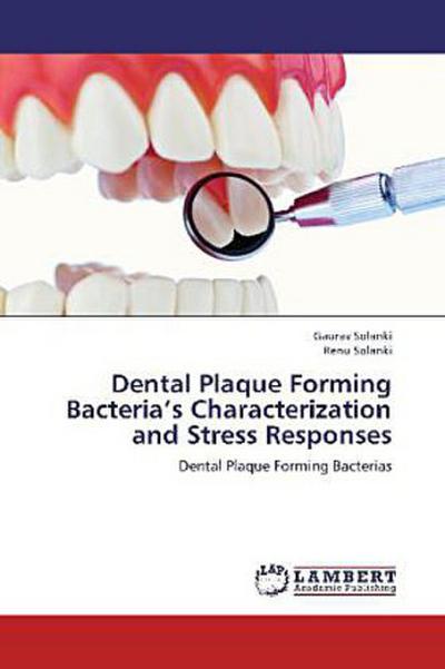 Dental Plaque Forming Bacteria’s Characterization and Stress Responses