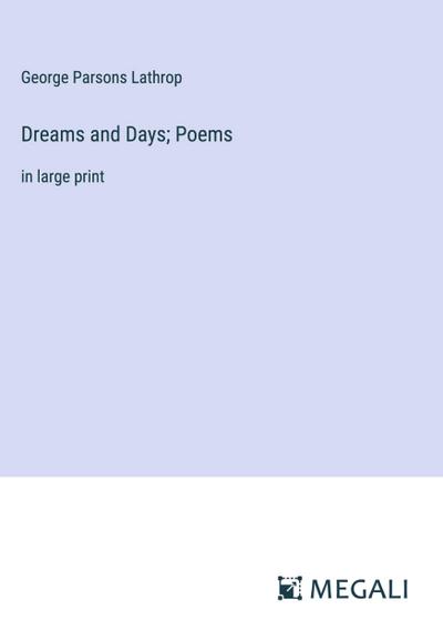 Dreams and Days; Poems