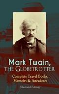 Mark Twain, the Globetrotter: Complete Travel Book