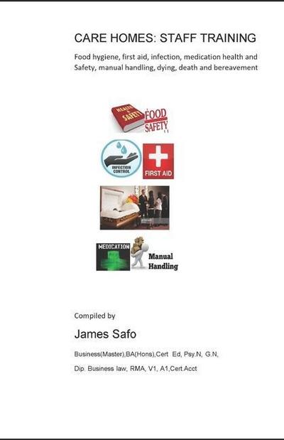 Care Homes: STAFF TRAINING: food hygiene, first aid, infection.medication. manual handling, death, safety