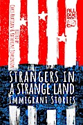 Strangers in a Strange Land: Immigrant Stories