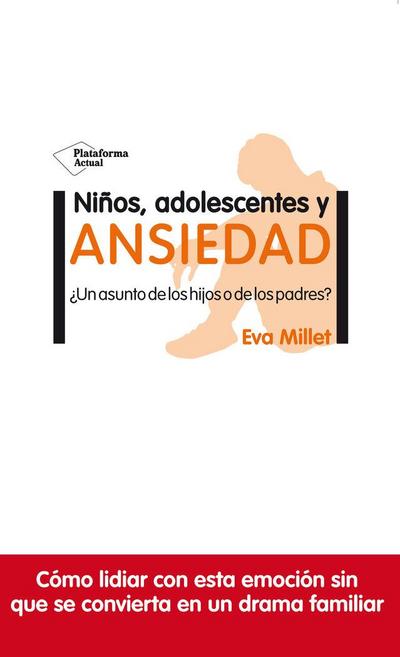 Niños, adolescentes y ansiedad : ¿un asunto de los hijos o de los padres?