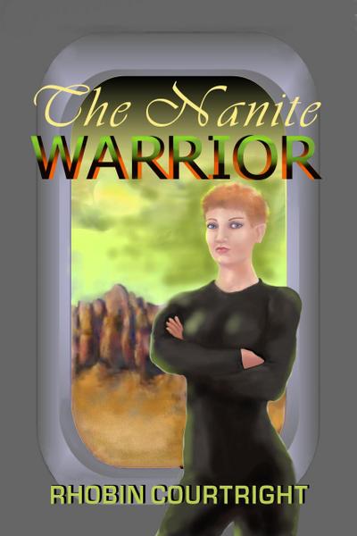 The Nanite WArrior (Black Angel Series, #1)
