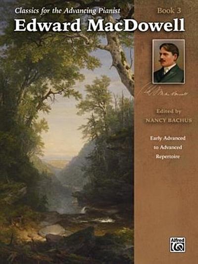 Classics for the Advancing Pianist: Edward MacDowell, Book 3