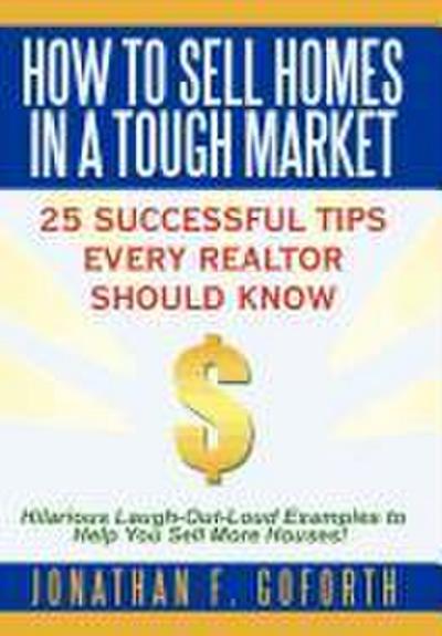 How To Sell Homes in a Tough Market