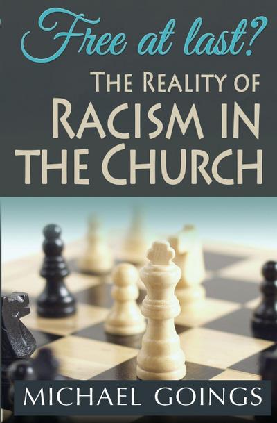 FREE AT LAST? THE REALITY OF RACISM IN THE CHURCH