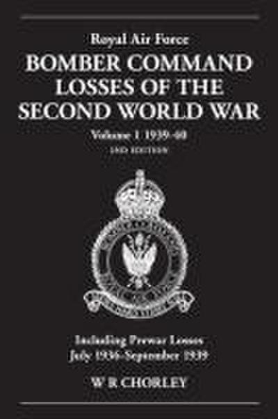 Royal Air Force Bomber Command Losses of the Second World War Volume 1 1939-40 2nd Edition