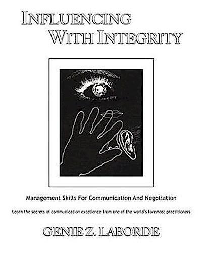 Influencing with Integrity - Revised Edition: Management Skills for Communication and Negotiation