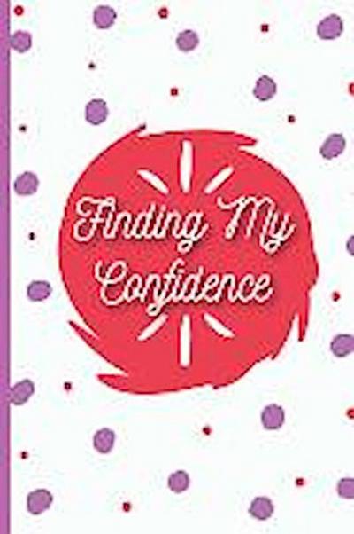 FINDING MY CONFIDENCE