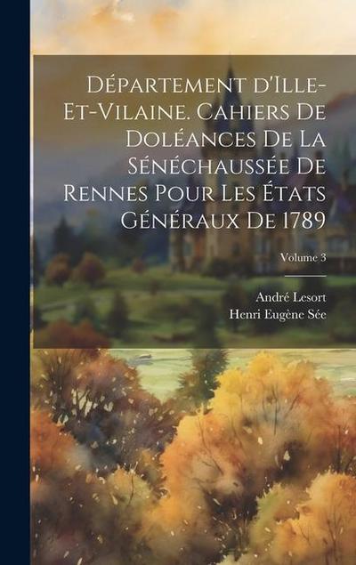 Département d’Ille-et-Vilaine. Cahiers de doléances de la sénéchaussée de Rennes pour les États généraux de 1789; Volume 3