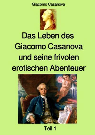 Das Leben des Giacomo Casanova und seine frivolen erotischen Abenteuer - Teil 1 - Farbe