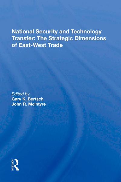 National Security and Technology Transfer: The Strategic Dimensions of East-West Trade