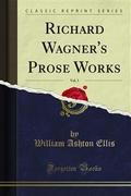 Richard Wagner’s Prose Works