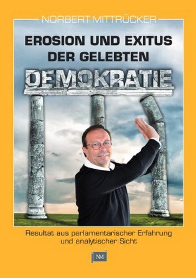 Erosion und Exitus der gelebten Demokratie