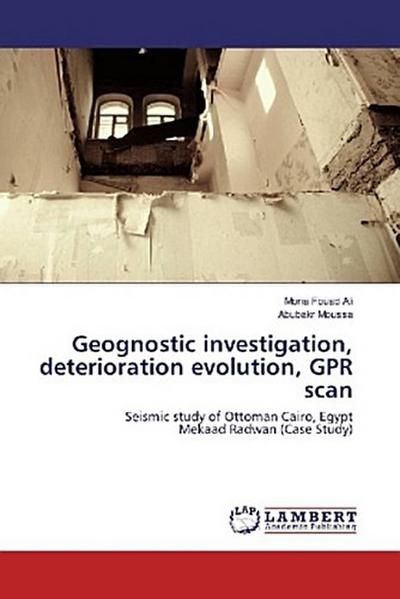 Geognostic investigation, deterioration evolution, GPR scan