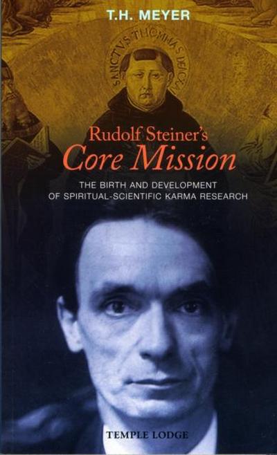 Rudolf Steiner’s Core Mission