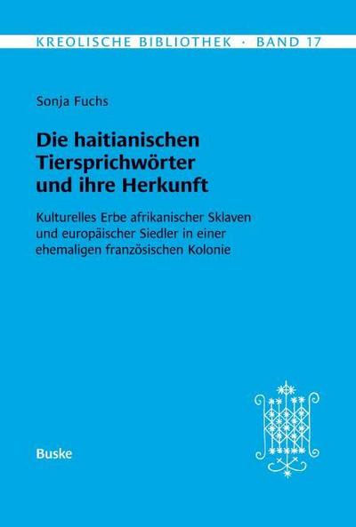 Kreolische Bibliothek 17: Die haitianischen Tiersprichwörter und ihre Herkunft