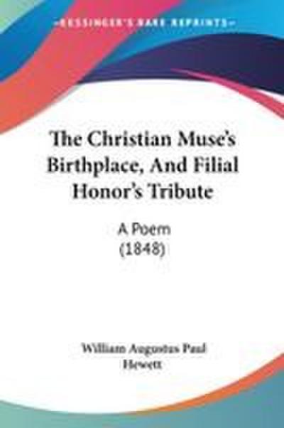 The Christian Muse’s Birthplace, And Filial Honor’s Tribute