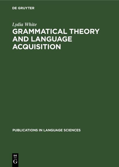 Grammatical Theory and Language Acquisition