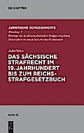 Das sächsische Strafrecht im 19. Jahrhundert bis zum Reichsstrafgesetzbuch