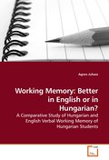 Working Memory: Better in English or in Hungarian?