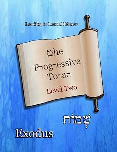 The Progressive Torah: Level Two ~ Exodus