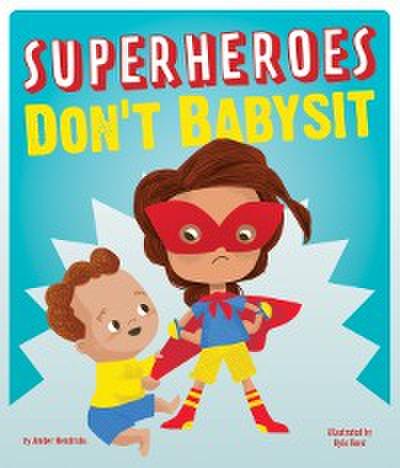 Superheroes Don’t Babysit