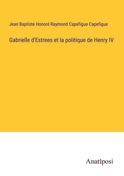 Gabrielle d’Estrees et la politique de Henry IV