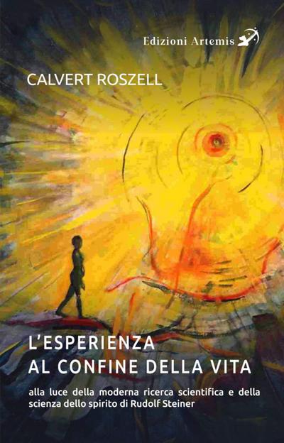 L’ esperienza al confine della vita alla luce della moderna ricerca scientifica e della scienza dello spirito di Rudolf Steiner