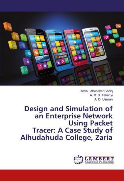 Design and Simulation of an Enterprise Network Using Packet Tracer: A Case Study of Alhudahuda College, Zaria