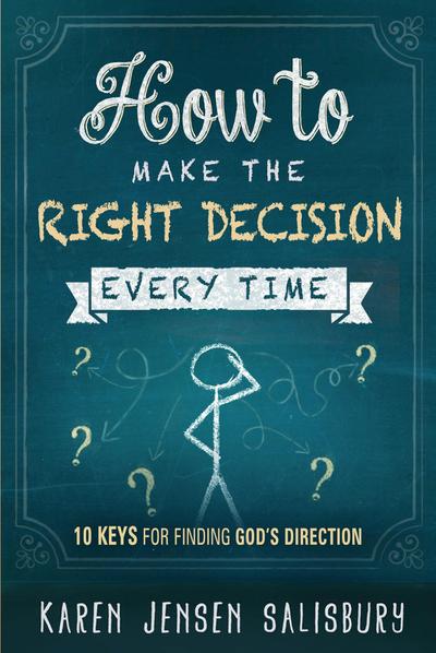 How to Make the Right Decision Every Time