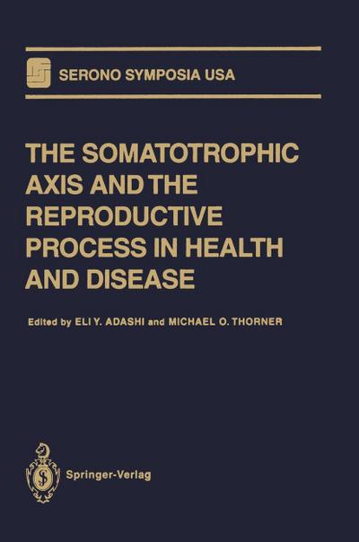 The Somatotrophic Axis and the Reproductive Process in Health and Disease