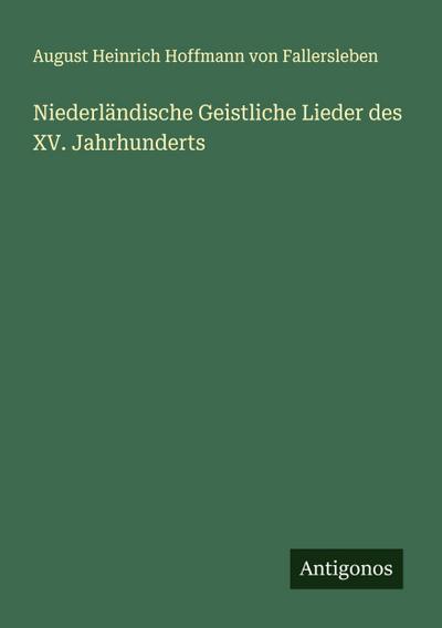 Niederländische Geistliche Lieder des XV. Jahrhunderts