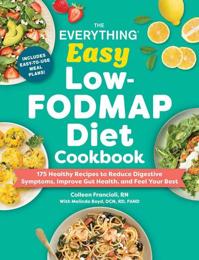The Everything Easy Low-Fodmap Diet Cookbook