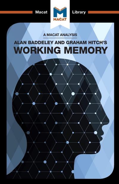 An Analysis of Alan D. Baddeley and Graham Hitch’s Working Memory