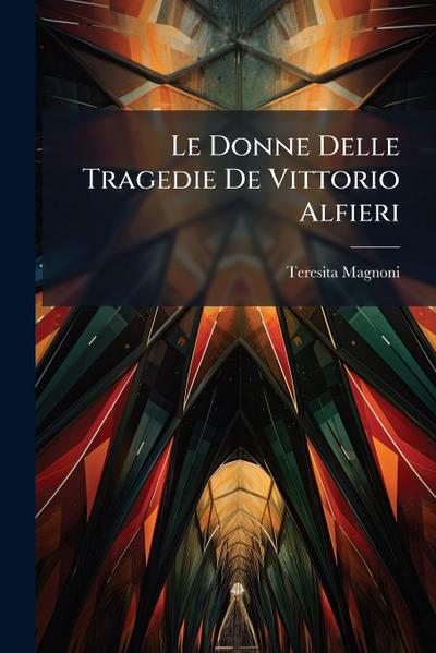 Le Donne Delle Tragedie De Vittorio Alfieri