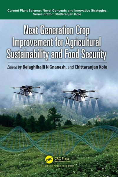 Next Generation Crop Improvement for Agricultural Sustainability and Food Security
