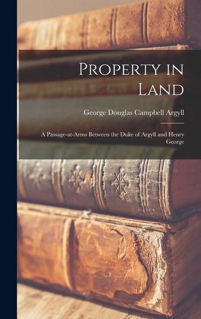 Property in Land: A Passage-at-arms Between the Duke of Argyll and Henry George
