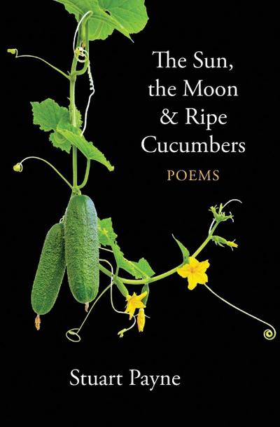 The Sun, the Moon & Ripe Cucumbers