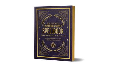 The Ultimate Wizarding World Spellbook - Headmaster’s Edition