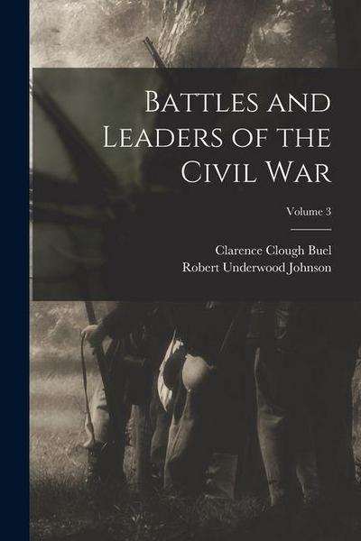 Battles and Leaders of the Civil War; Volume 3