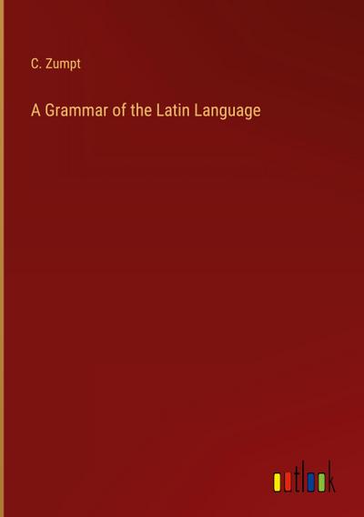 A Grammar of the Latin Language