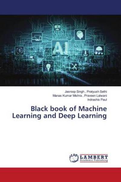 Black book of Machine Learning and Deep Learning