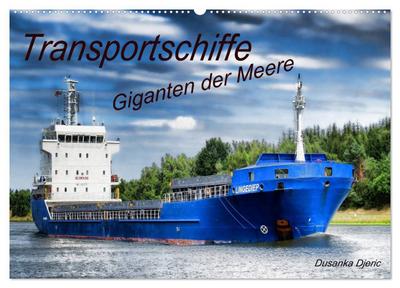 Transportschiffe Giganten der Meere (Wandkalender 2025 DIN A2 quer), CALVENDO Monatskalender