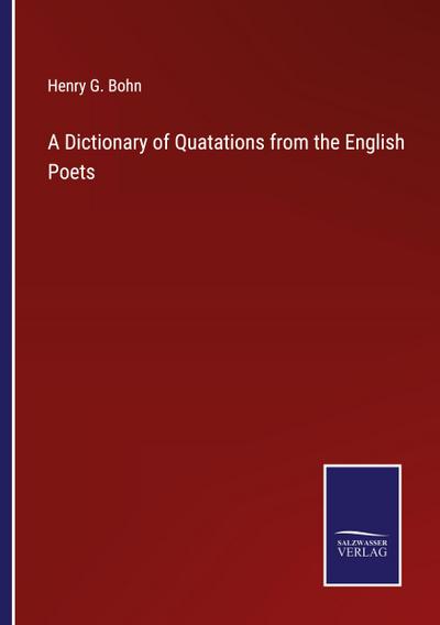 A Dictionary of Quatations from the English Poets