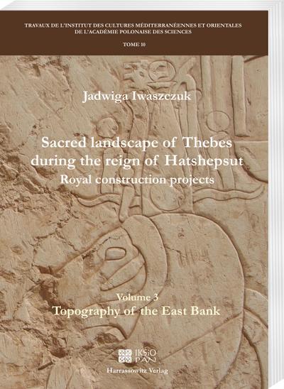 Sacred landscape of Thebes during the reign of Hatshepsut.Royal construction projects. Volume 3