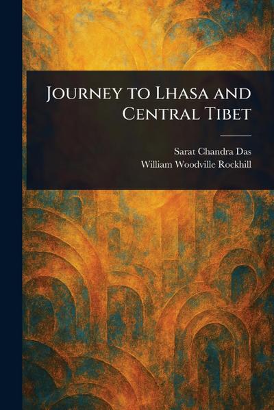 Journey to Lhasa and Central Tibet